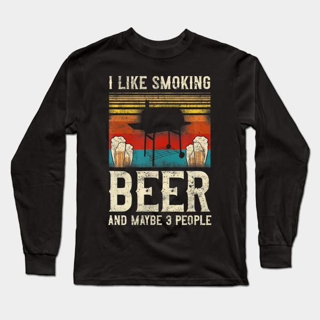 BBQ Smoker I Like Smoking Beer And Maybe 3 People Retro Long Sleeve T-Shirt by Danielss